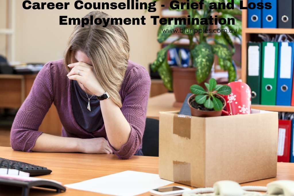 Career Counselling - Grief and Loss - Employment Termination