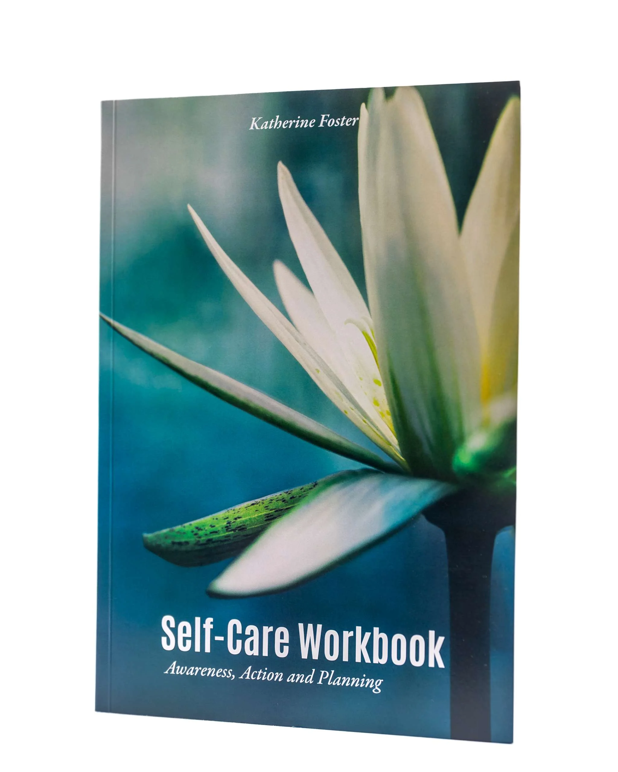 Self Care Workbook   Awareness Action and Planning   Katherine Foster   copyright