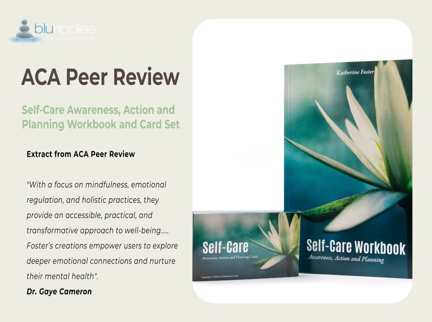 Peer Review Self Care Workbook and Self Care Card Set by Author Katherine Foster Peer Reviewed by Dr Gaye Cameron