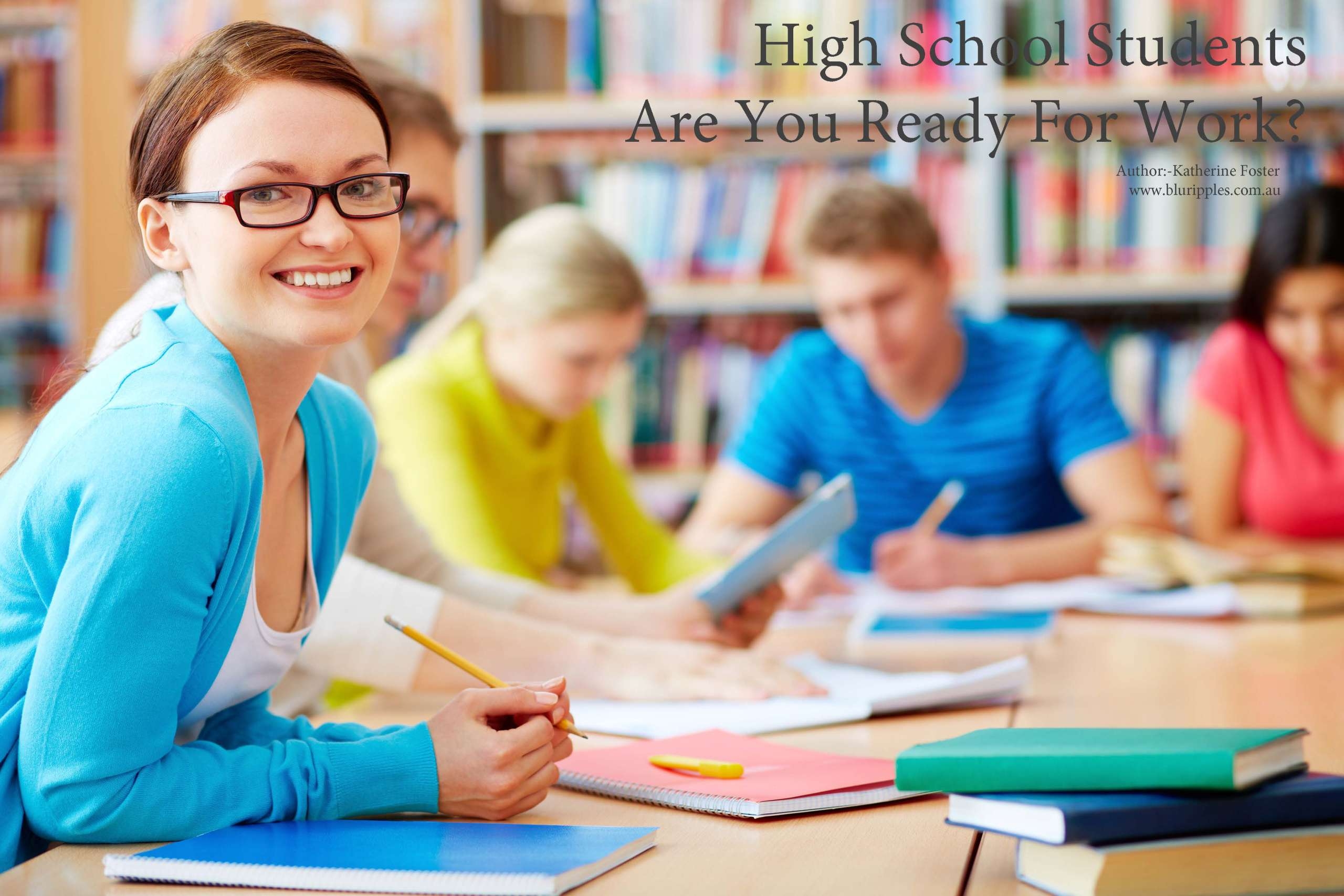 In our lastest blog article we ask teenagers and high school students: Are you ready for work? Read More. Blu Ripples, Author Katherine Foster