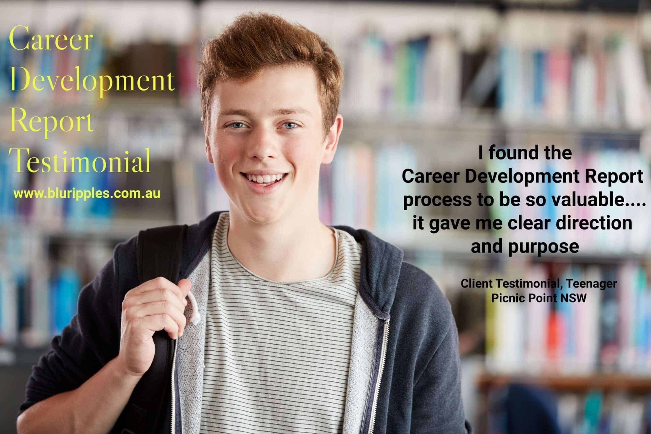 Career Development Report Testimonial - Teenager - High School Student - Picnic Point NSW; career exploration, career guidance, career direction