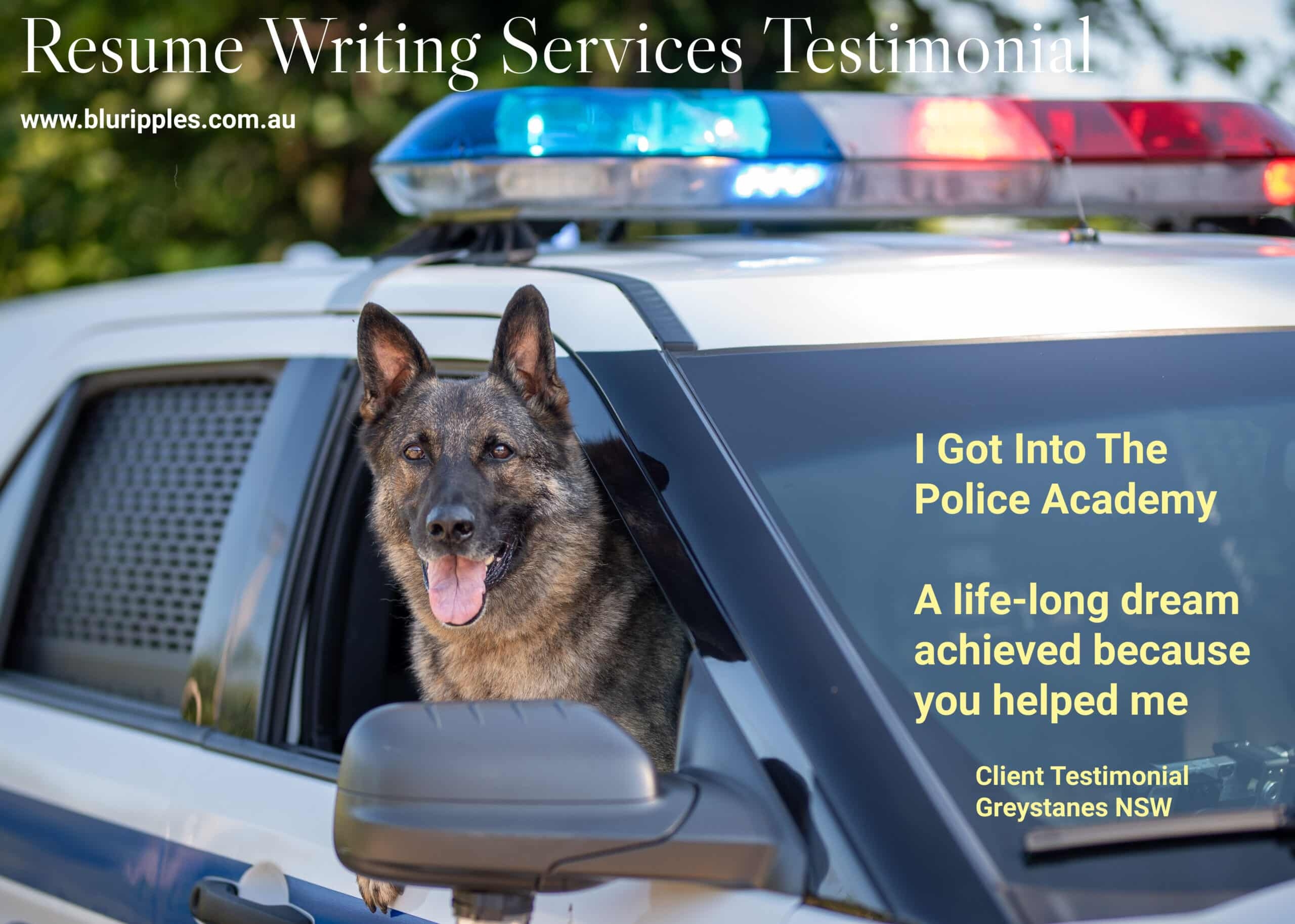 Blu Ripples Resume Review Greystanes, Greater Western Sydney NSW. Police Force Dreams Come True - Resume Testimonial