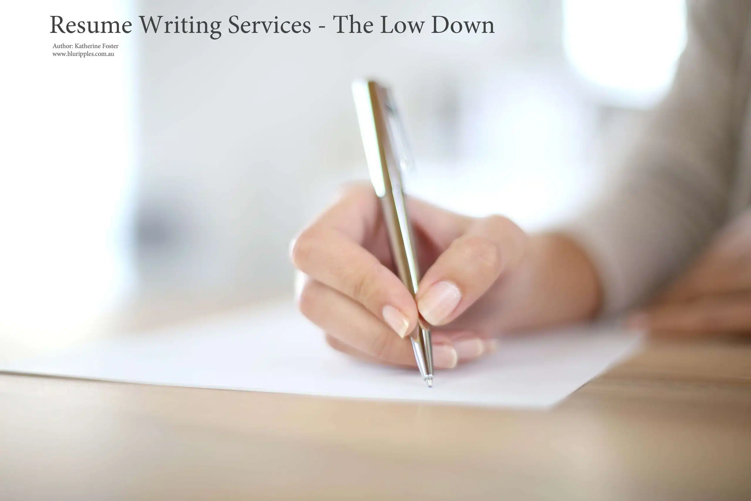 Blu Ripples Resume Writing Services - How to determine to worth and merit of Resume Writing Services. Author Katherine Foster