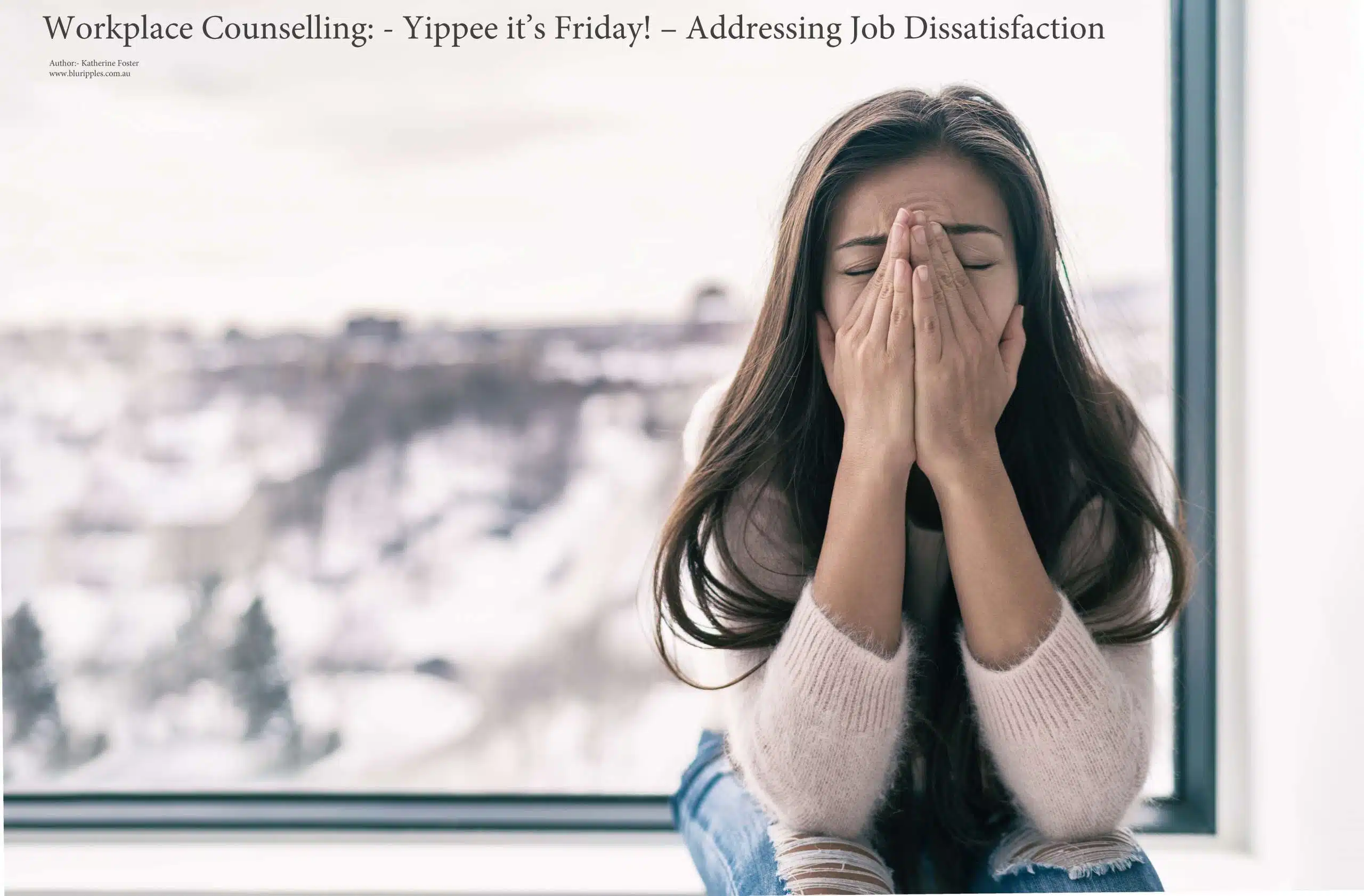 Workplace Counselling: Addressing Workplace Dissatisfaction. Author Katherine Foster