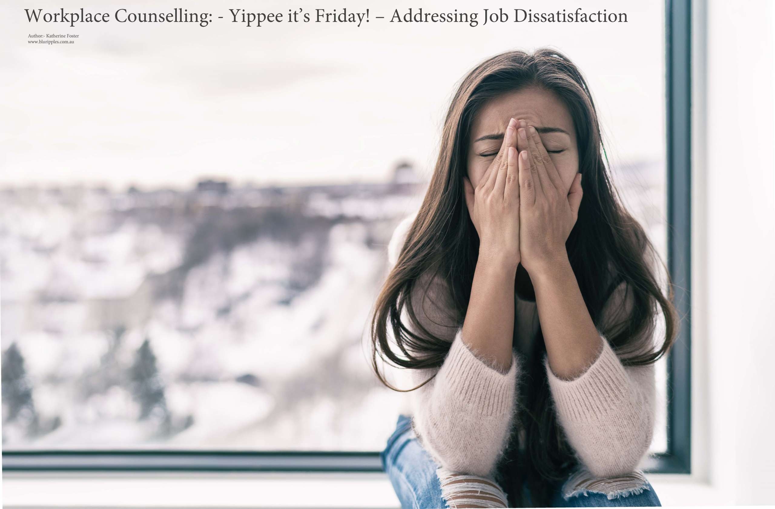 Workplace Counselling: Addressing Workplace Dissatisfaction. Author Katherine Foster